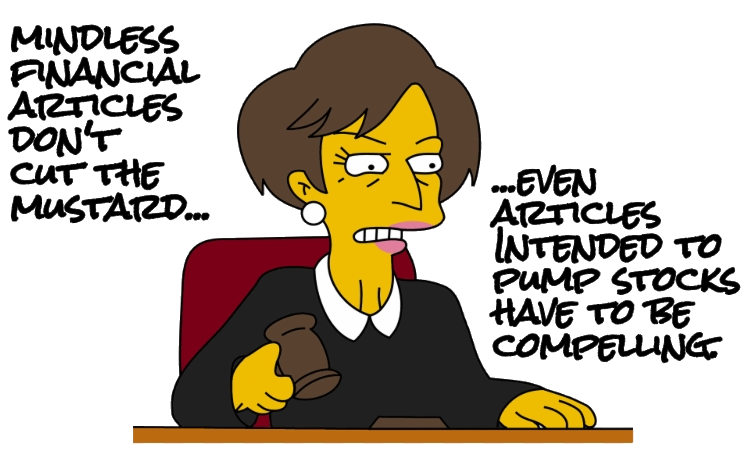 This is an image of Judge Constance Harm from The Simpsons...she's grimacing as she hits the gavel. Behind her are the words "mindless financial articles don't cut the mustard...even articles intended to pump stocks have to be compelling".